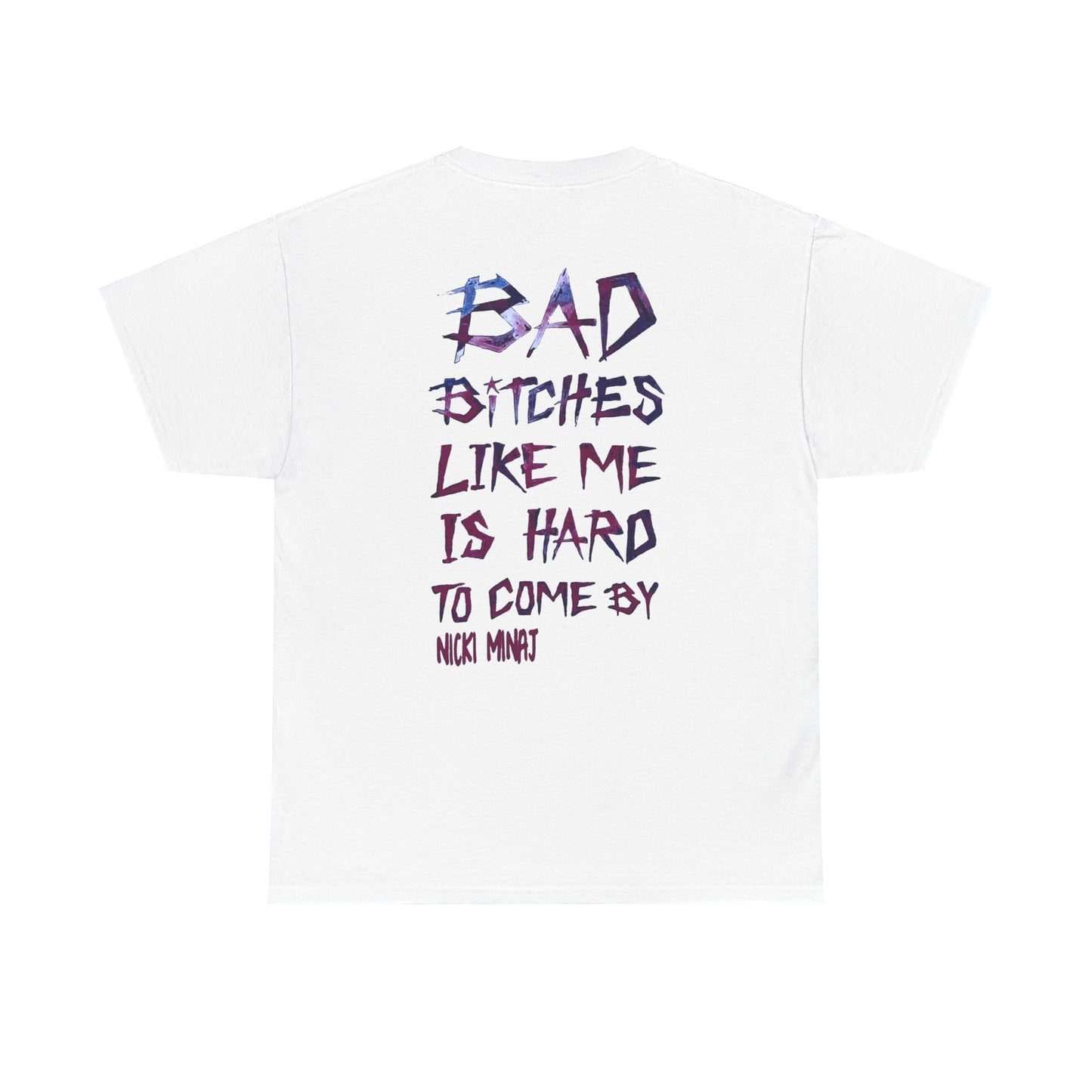 Online Exclusive | Bad B's Is Hard To Come By T-shirt | Nicki Minaj | 4 Colors