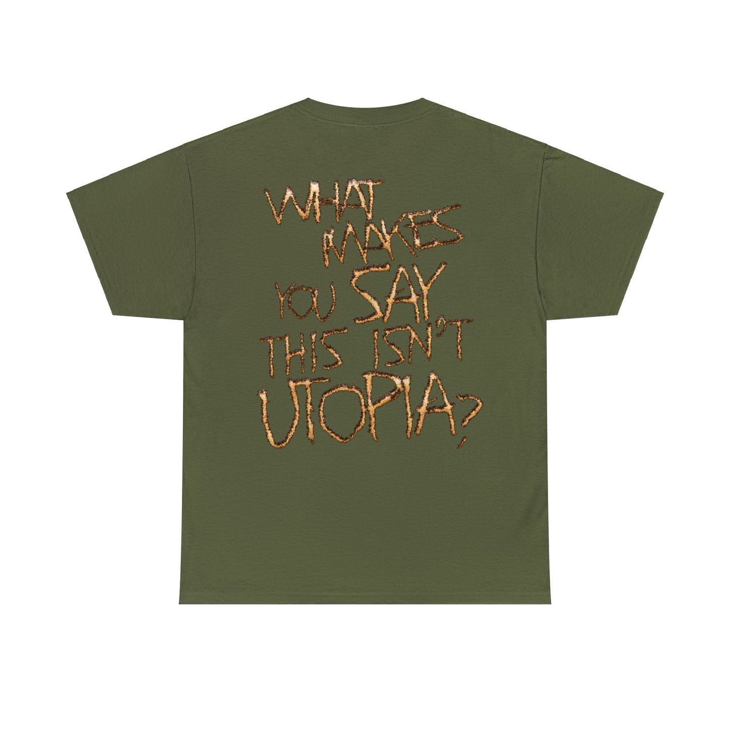 Travis Online Exclusive | WHAT MAKES YOU SAY THIS ISN'T UTOPIA? T-shirt | 5 Colors - Heavy Cotton Quality