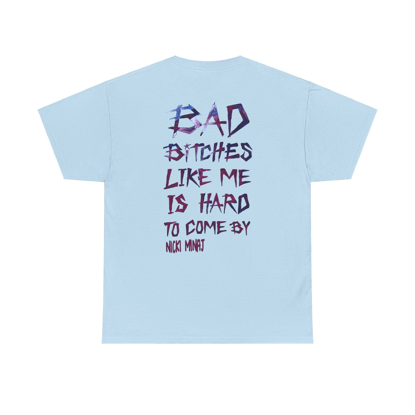 Online Exclusive | Bad B's Is Hard To Come By T-shirt | Nicki Minaj | 4 Colors