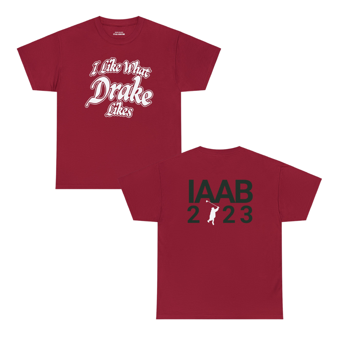 IAAB 2023-2024 Tour | I Like What Drake Likes T-Shirt | 5 Colors - Heavy Cotton Quality